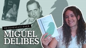 VÍDEO- Recomendaciones para el centenario de Miguel Delibes